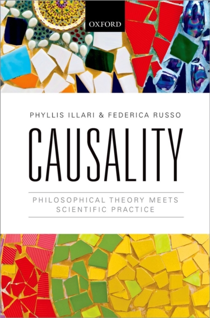 Causality : Philosophical Theory meets Scientific Practice, Hardback Book