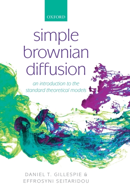 Simple Brownian Diffusion : An Introduction to the Standard Theoretical Models, Hardback Book