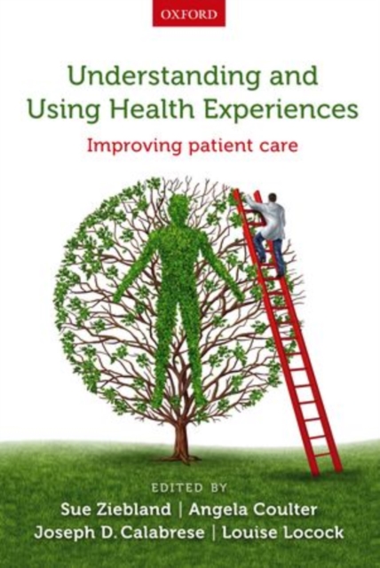 Understanding and Using Health Experiences : Improving patient care, Paperback / softback Book