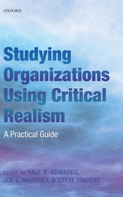 Studying Organizations Using Critical Realism : A Practical Guide, Hardback Book
