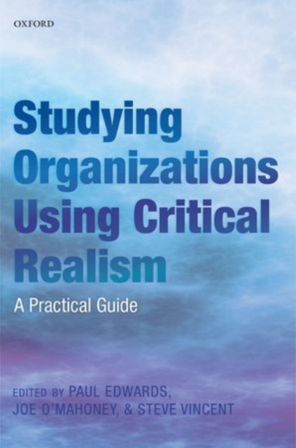 Studying Organizations Using Critical Realism : A Practical Guide, Paperback / softback Book
