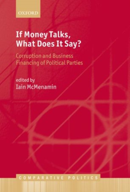 If Money Talks, What Does it Say? : Corruption and Business Financing of Political Parties, Hardback Book