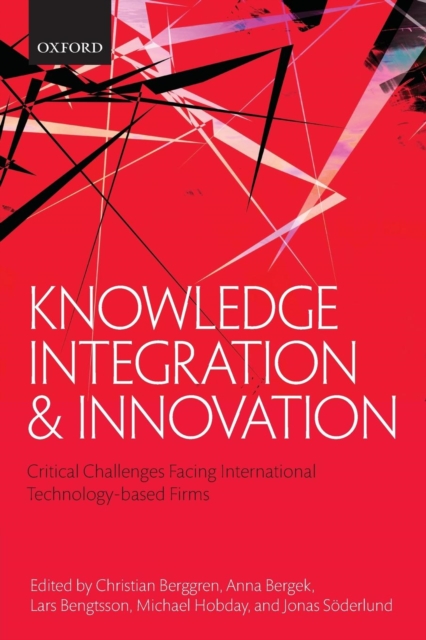 Knowledge Integration and Innovation : Critical Challenges Facing International Technology-Based Firms, Paperback / softback Book
