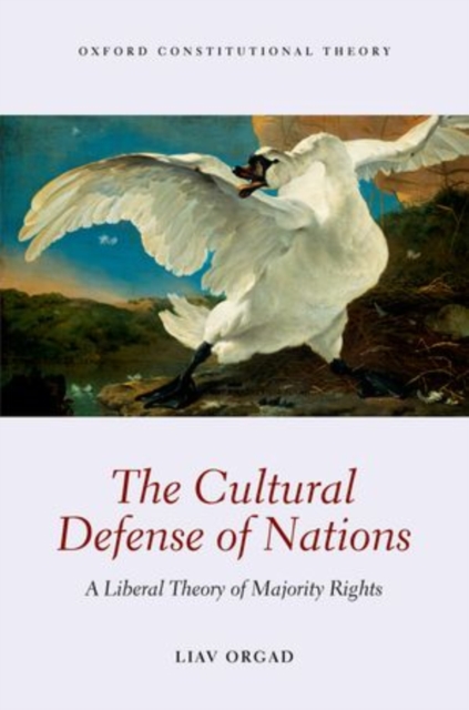 The Cultural Defense of Nations : A Liberal Theory of Majority Rights, Hardback Book