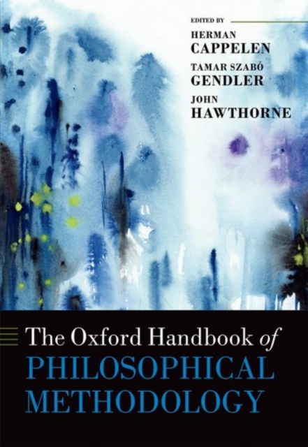 The Oxford Handbook of Philosophical Methodology, Hardback Book