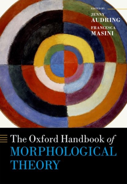 The Oxford Handbook of Morphological Theory, Hardback Book