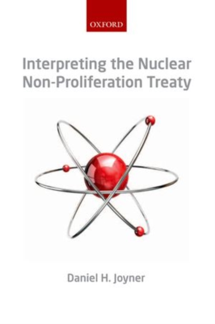 Interpreting the Nuclear Non-Proliferation Treaty, Paperback / softback Book