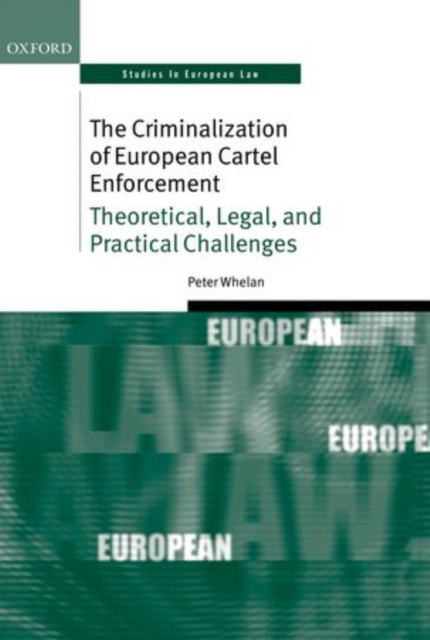 The Criminalization of European Cartel Enforcement : Theoretical, Legal, and Practical Challenges, Hardback Book
