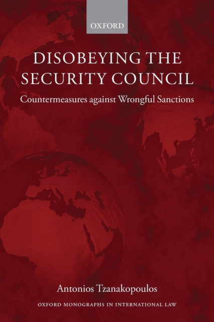 Disobeying the Security Council : Countermeasures against Wrongful Sanctions, Paperback / softback Book