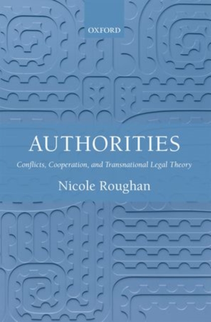 Authorities : Conflicts, Cooperation, and Transnational Legal Theory, Hardback Book