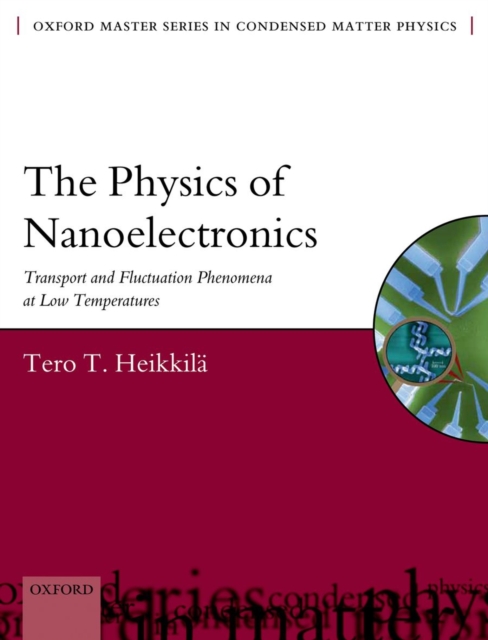 The Physics of Nanoelectronics : Transport and Fluctuation Phenomena at Low Temperatures, Paperback / softback Book