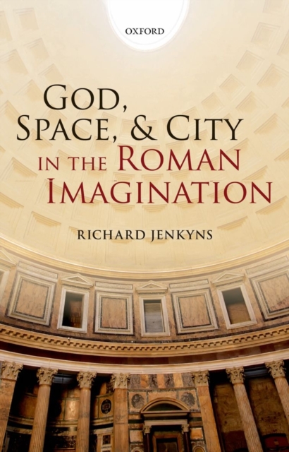 God, Space, and City in the Roman Imagination, Hardback Book