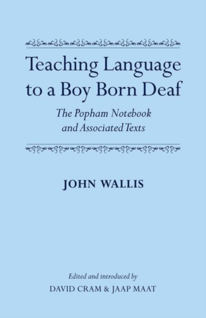 Teaching Language to a Boy Born Deaf : The Popham Notebook and Associated Texts, Hardback Book