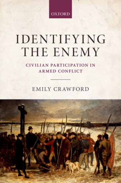 Identifying the Enemy : Civilian Participation in Armed Conflict, Hardback Book