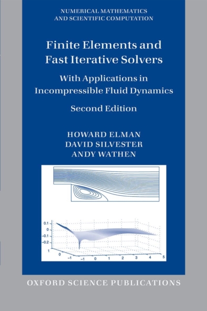 Finite Elements and Fast Iterative Solvers : with Applications in Incompressible Fluid Dynamics, Paperback / softback Book