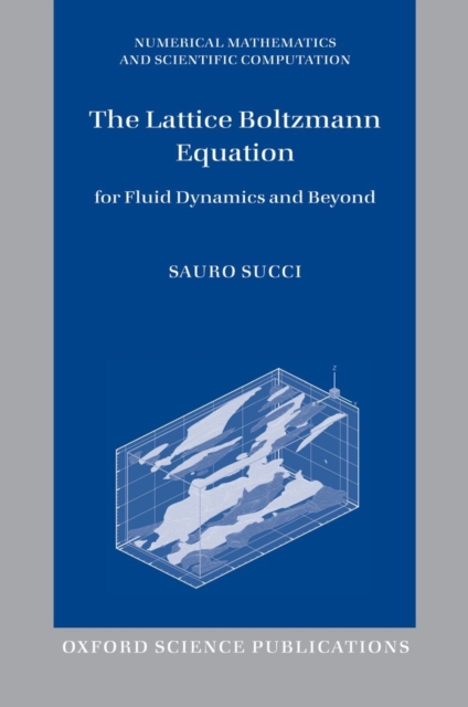 The Lattice Boltzmann Equation : For Fluid Dynamics and Beyond, Paperback / softback Book