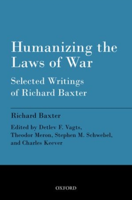 Humanizing the Laws of War : Selected Writings of Richard Baxter, Paperback / softback Book