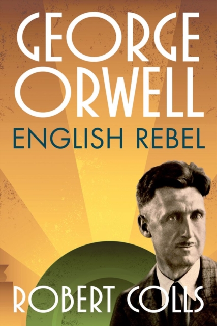 George Orwell : English Rebel, Hardback Book