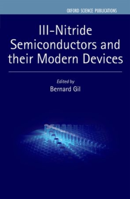 III-Nitride Semiconductors and their Modern Devices, Hardback Book