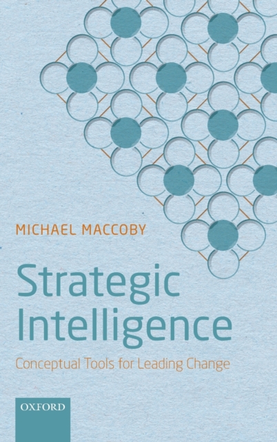 Strategic Intelligence : Conceptual Tools for Leading Change, Hardback Book