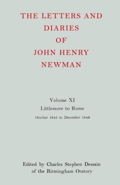 The Letters and Diaries of John Henry Newman: Volume XI: Littlemore to Rome: October 1845 - December 1846, Hardback Book