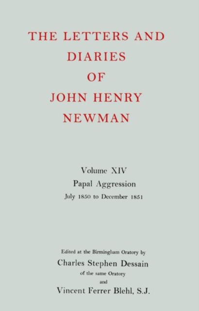 The Letters and Diaries of John Henry Newman: Volume XIV: Papal Aggression: July 1850 to December 1851, Hardback Book