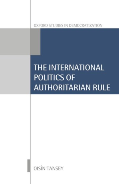 International Politics of Authoritarian Rule, Hardback Book