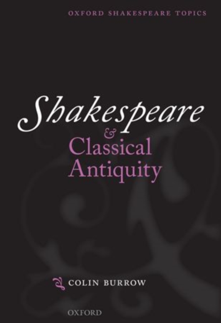 Shakespeare and Classical Antiquity, Paperback / softback Book