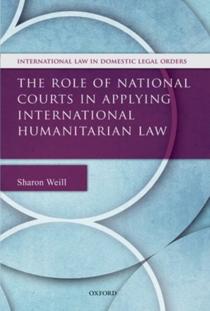 The Role of National Courts in Applying International Humanitarian Law, Hardback Book