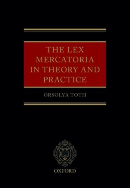 The Lex Mercatoria in Theory and Practice, Hardback Book
