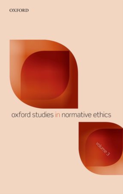Oxford Studies in Normative Ethics, Volume 3, Paperback / softback Book