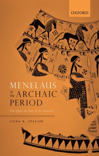 Menelaus in the Archaic Period : Not Quite the Best of the Achaeans, Hardback Book