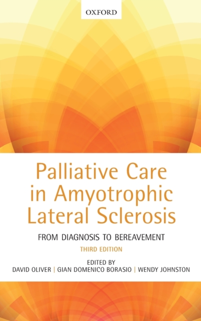 Palliative Care in Amyotrophic Lateral Sclerosis : From Diagnosis to Bereavement, Hardback Book