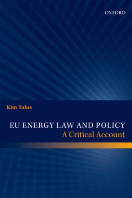EU Energy Law and Policy : A Critical Account, Hardback Book