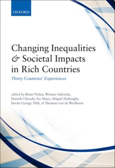 Changing Inequalities and Societal Impacts in Rich Countries : Thirty Countries' Experiences, Hardback Book