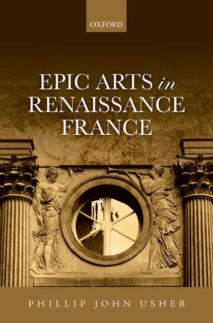 Epic Arts in Renaissance France, Hardback Book