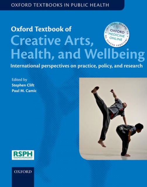 Oxford Textbook of Creative Arts, Health, and Wellbeing : International perspectives on practice, policy and research, Hardback Book