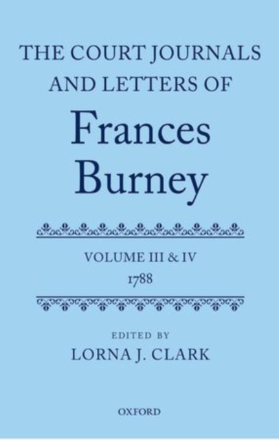 The Court Journals and Letters of Frances Burney : Volume III and IV: 1788, Multiple-component retail product Book