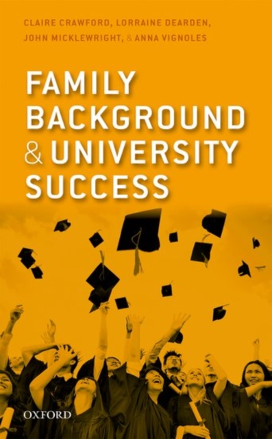 Family Background and University Success : Differences in Higher Education Access and Outcomes in England, Hardback Book