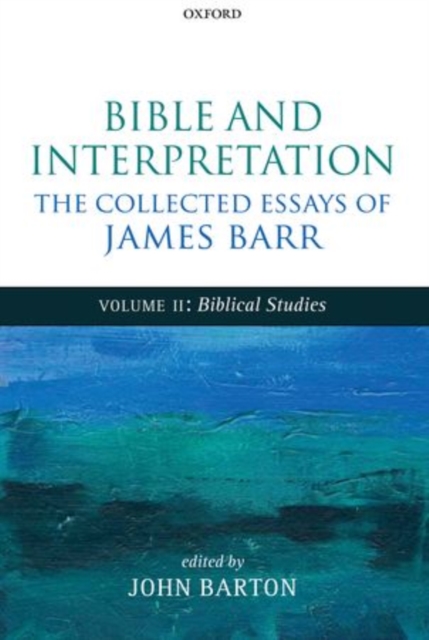 Bible and Interpretation: The Collected Essays of James Barr : Volume II: Biblical Studies, Hardback Book