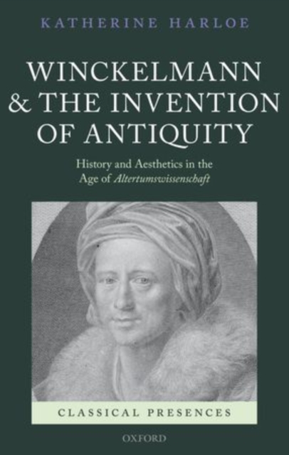 Winckelmann and the Invention of Antiquity : History and Aesthetics in the Age of Altertumswissenschaft, Hardback Book