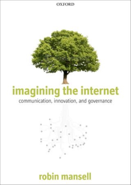 Imagining the Internet : Communication, Innovation, and Governance, Paperback / softback Book