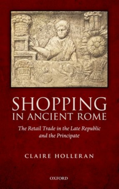Shopping in Ancient Rome : The Retail Trade in the Late Republic and the Principate, Hardback Book