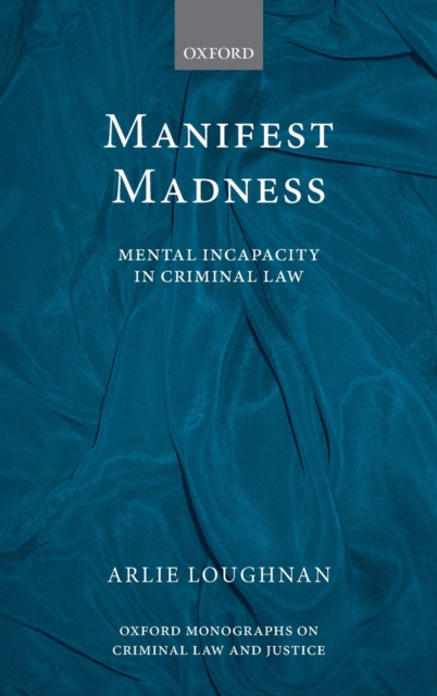 Manifest Madness : Mental Incapacity in the Criminal Law, Hardback Book