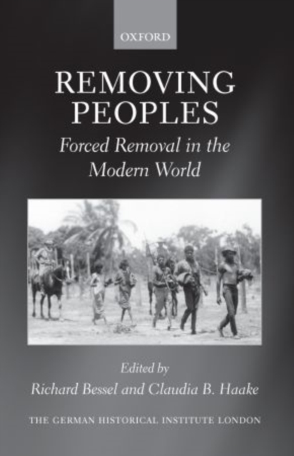Removing Peoples : Forced Removal in the Modern World, Paperback / softback Book