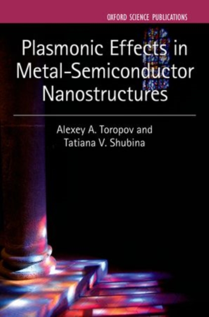 Plasmonic Effects in Metal-Semiconductor Nanostructures, Hardback Book