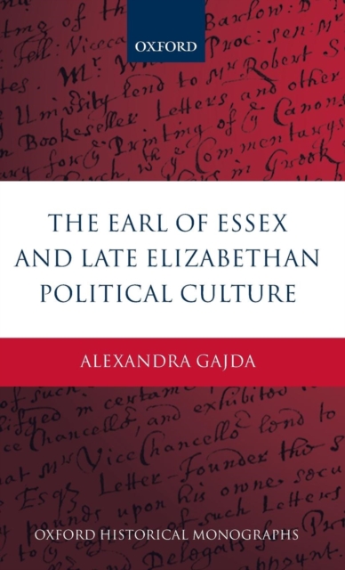 The Earl of Essex and Late Elizabethan Political Culture, Hardback Book