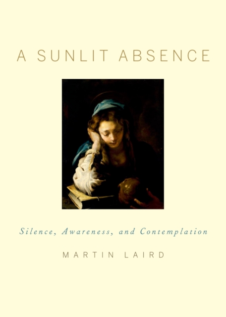A Sunlit Absence : Silence, Awareness, and Contemplation, PDF eBook