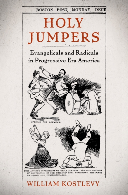 Holy Jumpers : Evangelicals and Radicals in Progressive Era America, PDF eBook