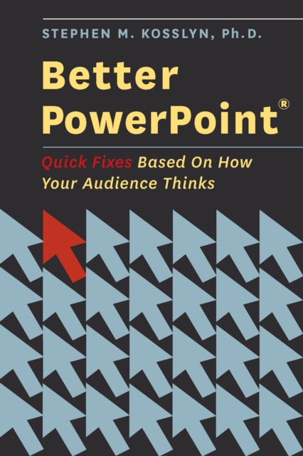 Better PowerPoint (R) : Quick Fixes Based On How Your Audience Thinks, PDF eBook